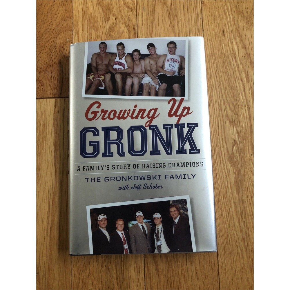 Growing Up Gronk: A Family's Story of Raising Champions Hardcover